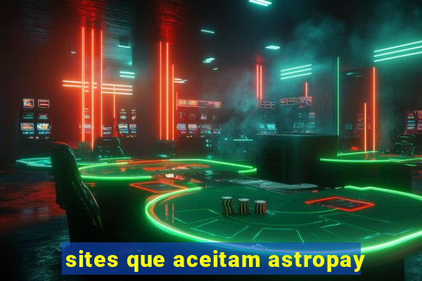 sites que aceitam astropay